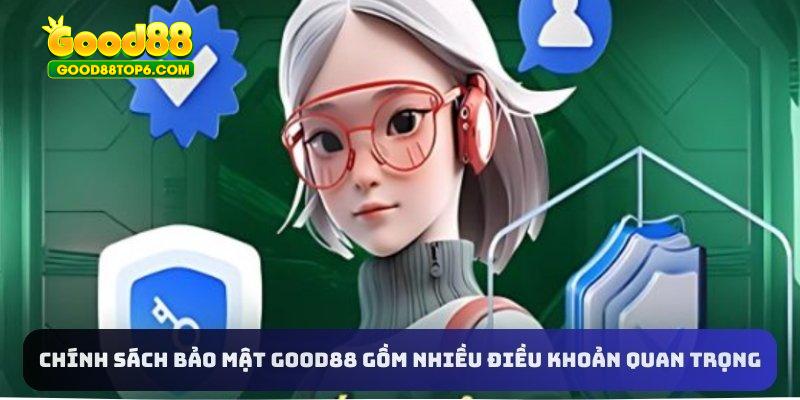 Chính sách bảo mật Good88 gồm nhiều điều khoản quan trọng