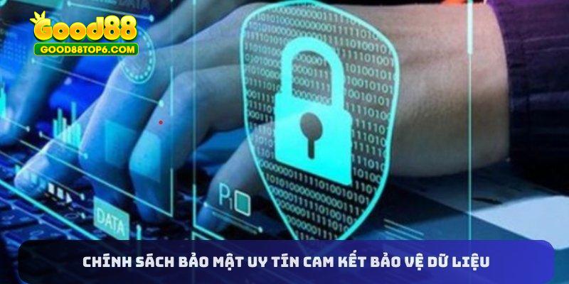 Chính sách bảo mật uy tín cam kết bảo vệ dữ liệu