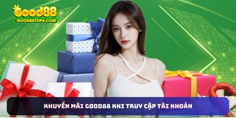 Khuyến mãi Good88 khi truy cập tài khoản