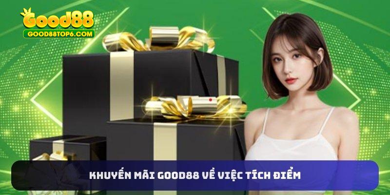 Khuyến mãi Good88 về việc tích điểm