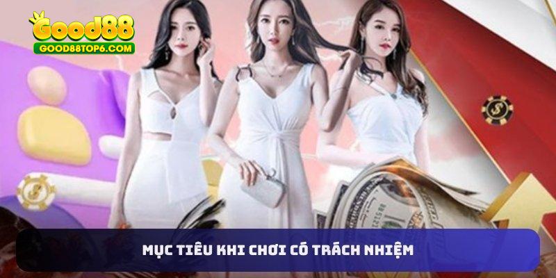 Mục tiêu khi chơi có trách nhiệm