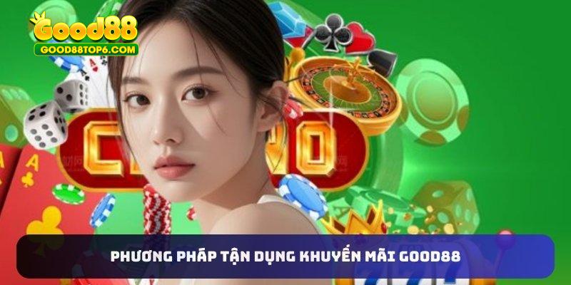 Phương pháp tận dụng khuyến mãi Good88