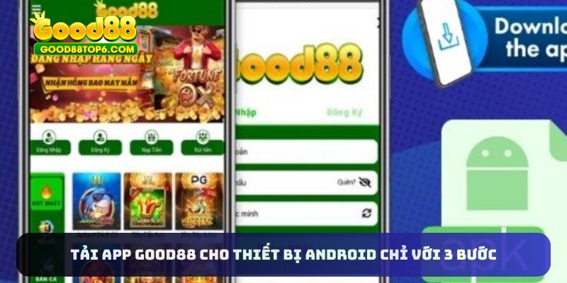 Tải app Good88 cho thiết bị Android chỉ với 3 bước