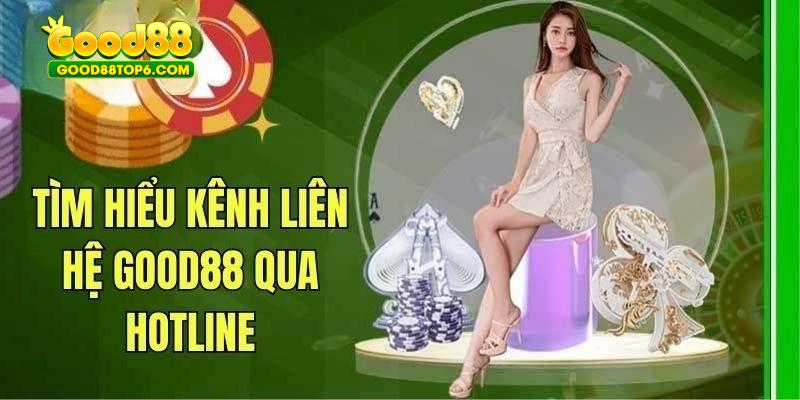 Liên hệ CSKH Good88 mong chóng qua số hotline