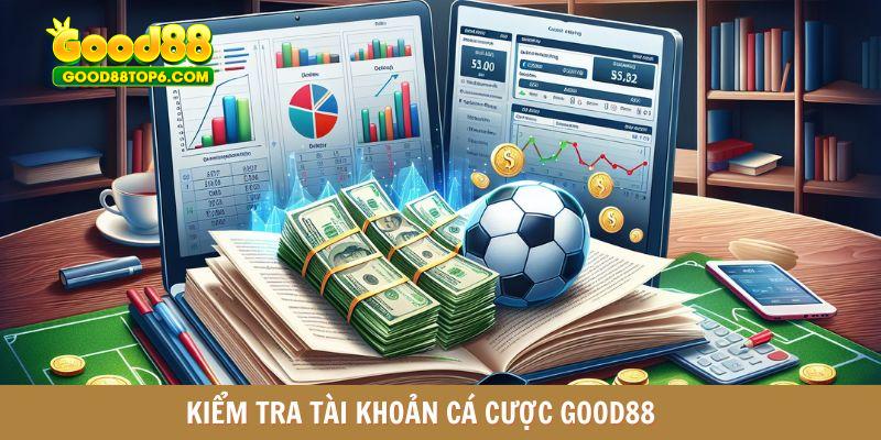 Kiểm tra tài khoản cá cược GOOD88