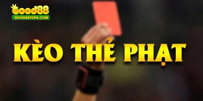 Kèo thẻ phạt good88