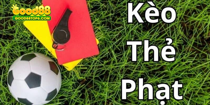 Đôi nét về thể loại kèo thẻ phạt tại Good88
