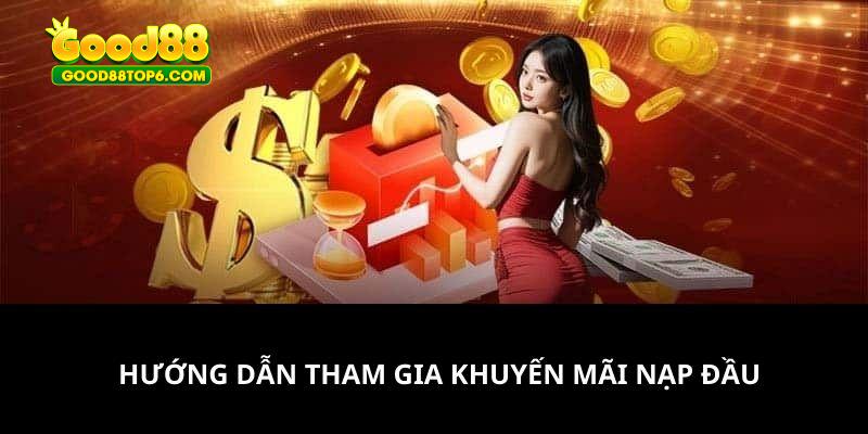 Hướng dẫn chi tiết để thành viên tham gia chương trình khuyến mãi nạp đầu thành công