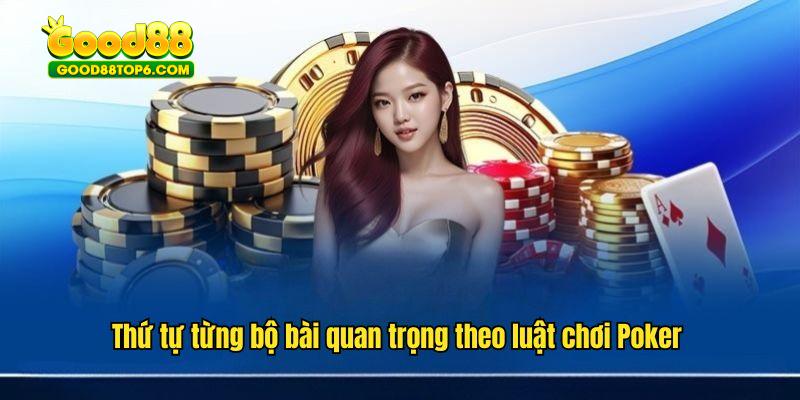 Thứ tự từng bộ bài quan trọng theo luật chơi Poker